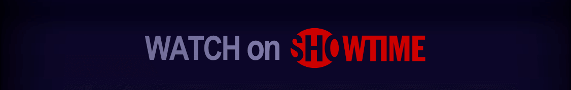 Watch on Showtime
